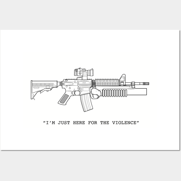 Just Here For The Violence Wall Art by Firearm Fabric Co.